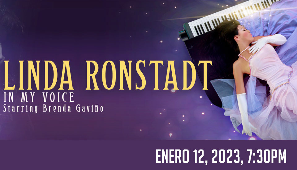 LINDA RONSTADT: IN MY VOICE, starring Brenda Gaviño